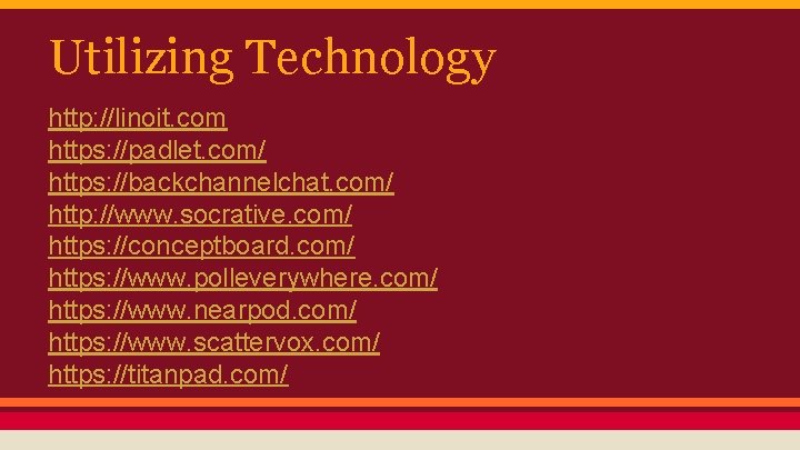 Utilizing Technology http: //linoit. com https: //padlet. com/ https: //backchannelchat. com/ http: //www. socrative.