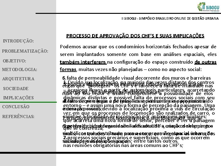 II SIBOGU - SIMPÓSIO BRASILEIRO ONLINE DE GESTÃO URBANA INTRODUÇÃO: PROBLEMATIZAÇÃO: OBJETIVO: METODOLOGIA: ARQUITETURA