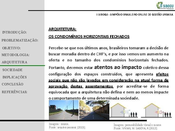 II SIBOGU - SIMPÓSIO BRASILEIRO ONLINE DE GESTÃO URBANA INTRODUÇÃO: PROBLEMATIZAÇÃO: OBJETIVO: METODOLOGIA: ARQUITETURA