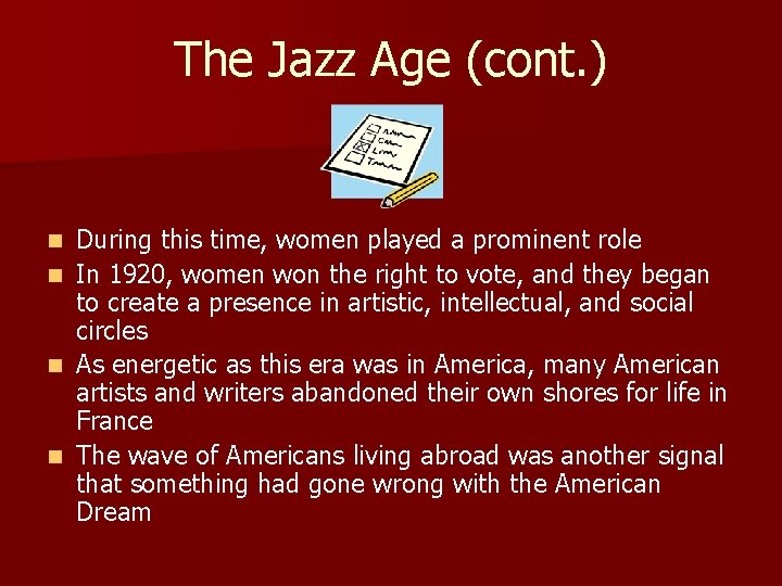 The Jazz Age (cont. ) n n During this time, women played a prominent