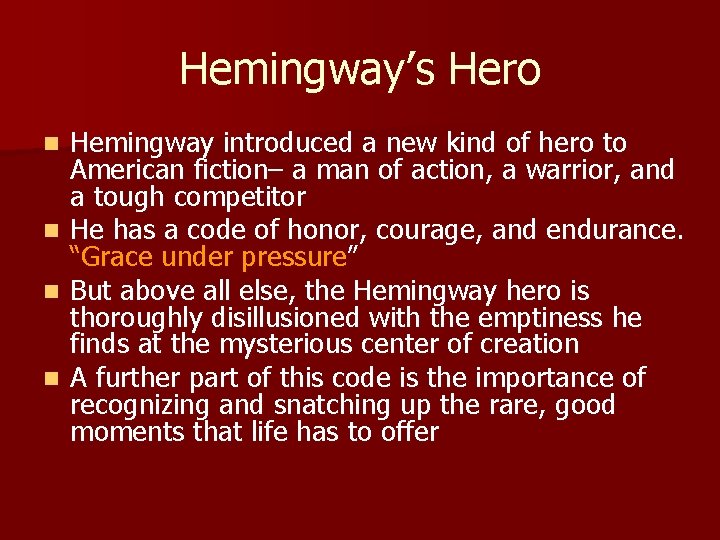 Hemingway’s Hero n n Hemingway introduced a new kind of hero to American fiction–