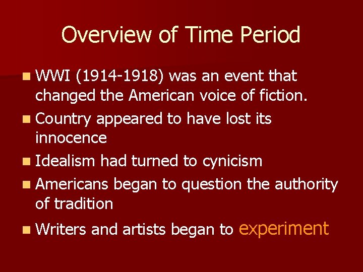 Overview of Time Period n WWI (1914 -1918) was an event that changed the