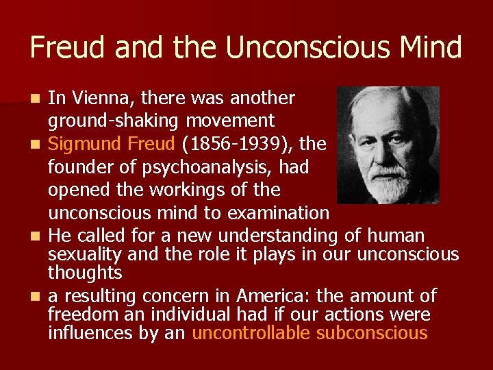 Freud and the Unconscious Mind In Vienna, there was another ground-shaking movement n Sigmund