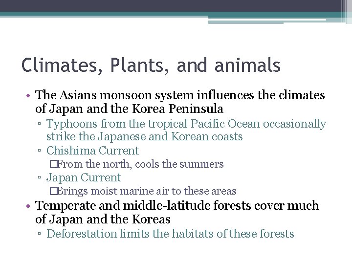Climates, Plants, and animals • The Asians monsoon system influences the climates of Japan