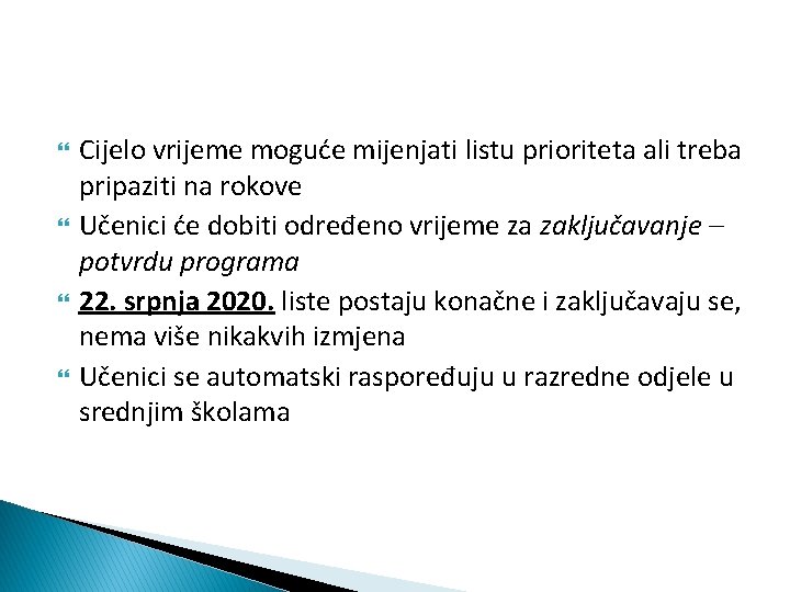  Cijelo vrijeme moguće mijenjati listu prioriteta ali treba pripaziti na rokove Učenici će