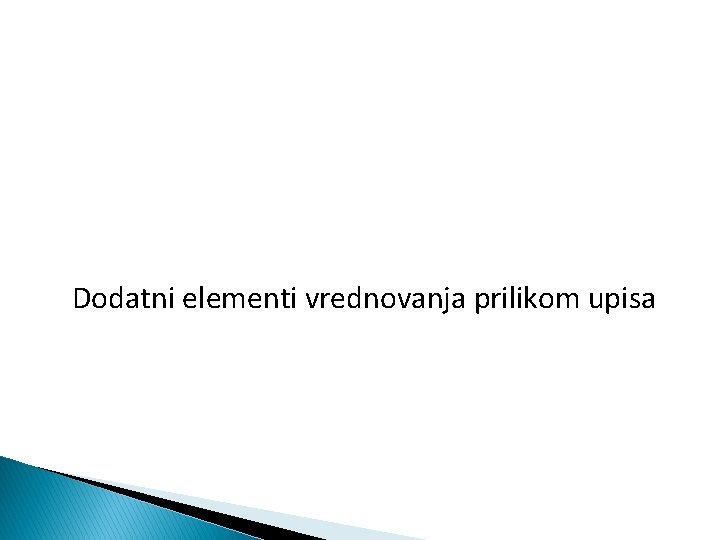 Dodatni elementi vrednovanja prilikom upisa 