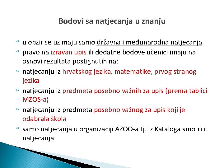 Bodovi sa natjecanja u znanju u obzir se uzimaju samo državna i međunarodna natjecanja