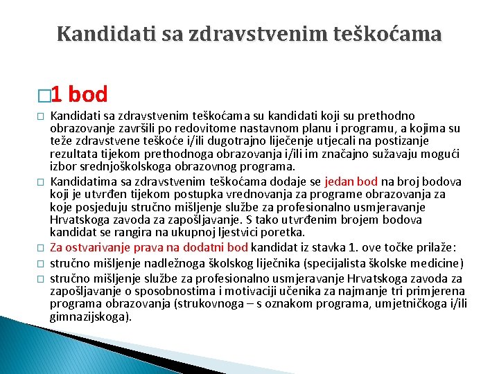 Kandidati sa zdravstvenim teškoćama � 1 � � � bod Kandidati sa zdravstvenim teškoćama