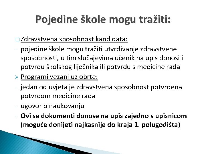 Pojedine škole mogu tražiti: � Zdravstvena sposobnost kandidata: - pojedine škole mogu tražiti utvrđivanje