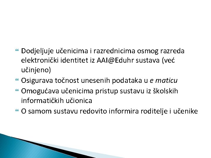  Dodjeljuje učenicima i razrednicima osmog razreda elektronički identitet iz AAI@Eduhr sustava (već učinjeno)