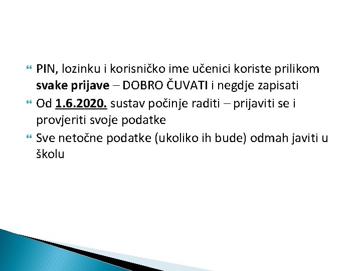  PIN, lozinku i korisničko ime učenici koriste prilikom svake prijave – DOBRO ČUVATI