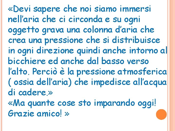  «Devi sapere che noi siamo immersi nell’aria che ci circonda e su ogni