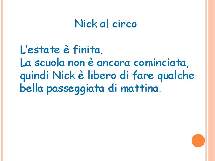 Nick al circo L’estate è finita. La scuola non è ancora cominciata, quindi Nick