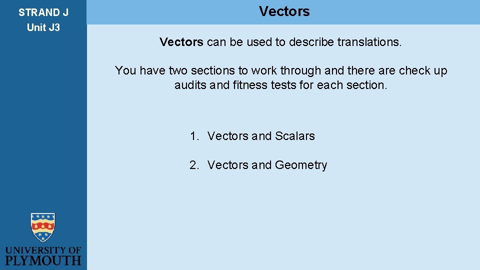 STRAND J Unit J 3 Vectors can be used to describe translations. You have