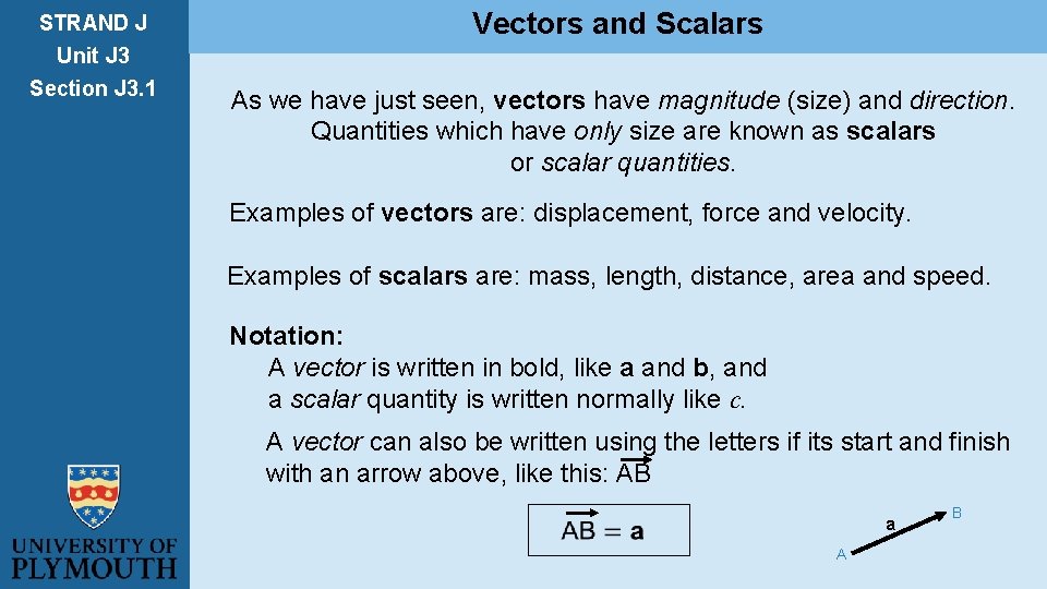 STRAND J Unit J 3 Vectors and Scalars Section J 3. 1 As we
