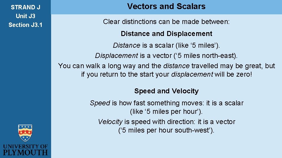 STRAND J Unit J 3 Section J 3. 1 Vectors and Scalars Clear distinctions