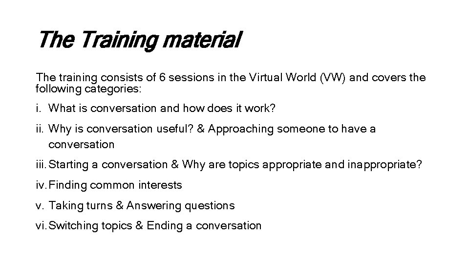 The Training material The training consists of 6 sessions in the Virtual World (VW)