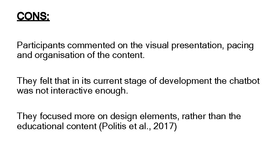 CONS: Participants commented on the visual presentation, pacing and organisation of the content. They