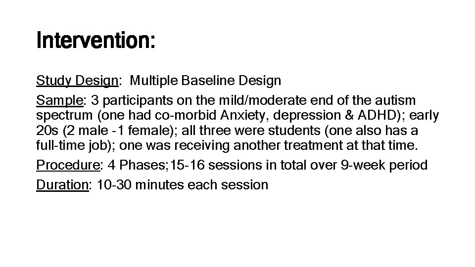 Intervention: Study Design: Multiple Baseline Design Sample: 3 participants on the mild/moderate end of