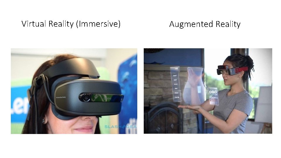 Virtual Reality (Immersive) Augmented Reality 