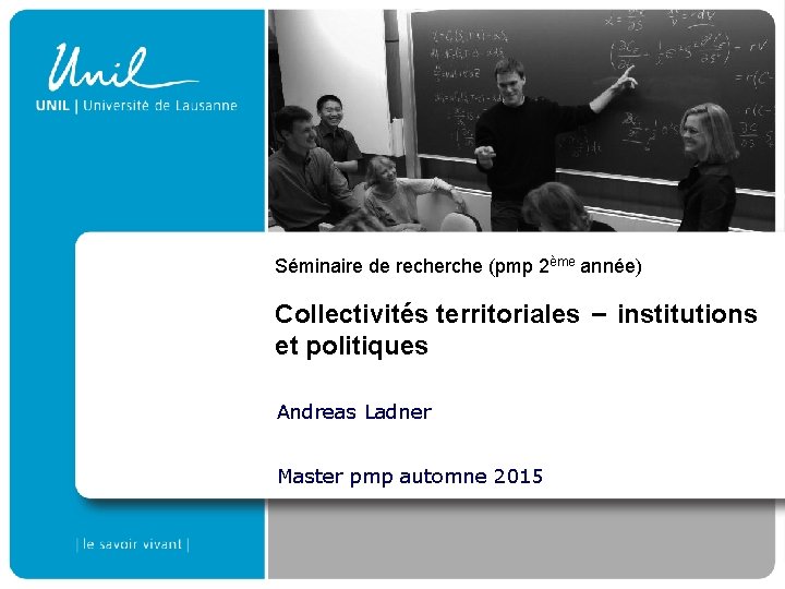 Séminaire de recherche (pmp 2ème année) Collectivités territoriales – institutions et politiques Andreas Ladner