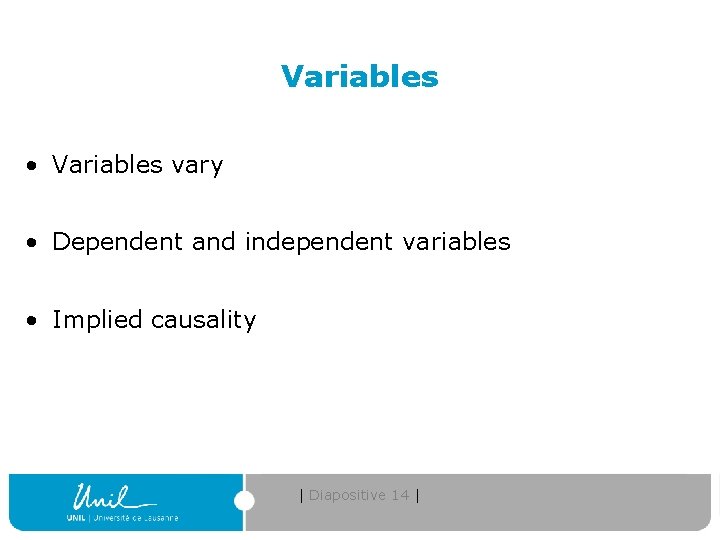 Variables • Variables vary • Dependent and independent variables • Implied causality | Diapositive