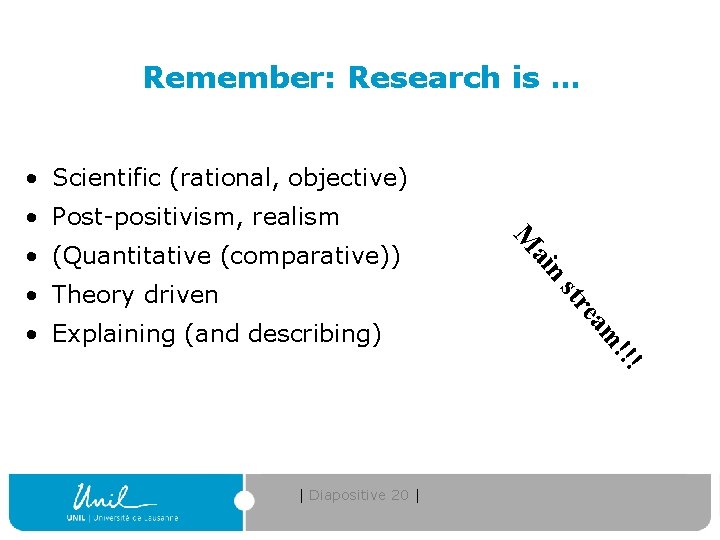 Remember: Research is … • Scientific (rational, objective) • Post-positivism, realism n ai M