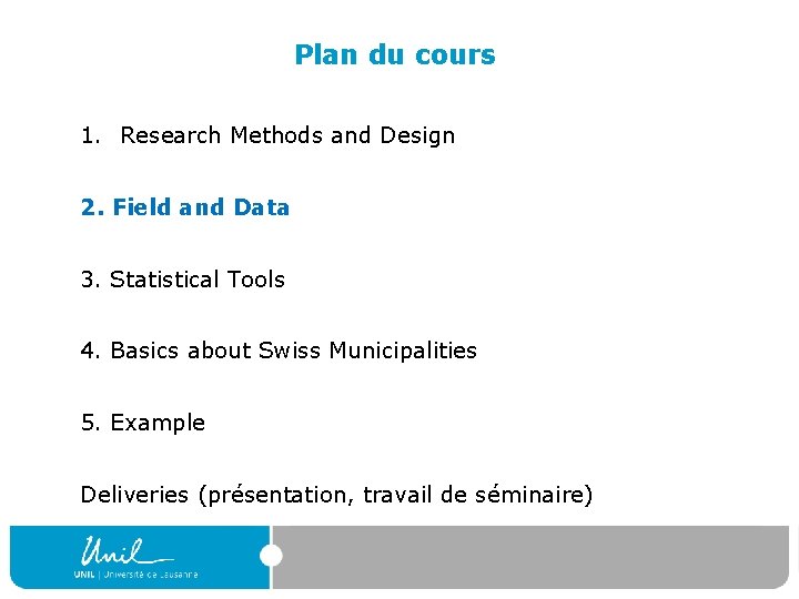 Plan du cours 1. Research Methods and Design 2. Field and Data 3. Statistical