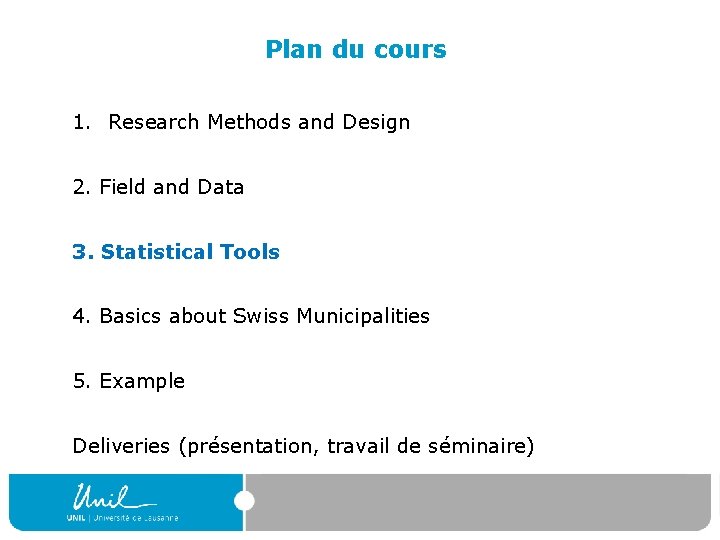 Plan du cours 1. Research Methods and Design 2. Field and Data 3. Statistical