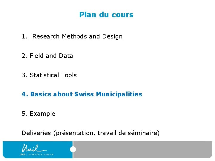 Plan du cours 1. Research Methods and Design 2. Field and Data 3. Statistical