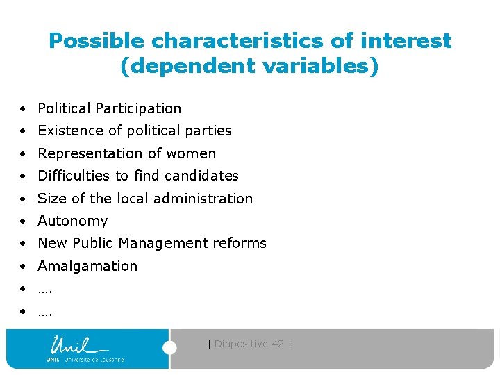 Possible characteristics of interest (dependent variables) • Political Participation • Existence of political parties