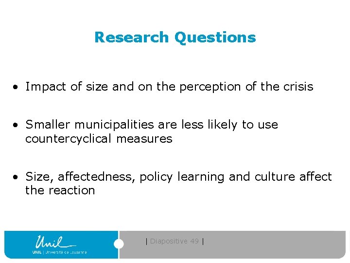 Research Questions • Impact of size and on the perception of the crisis •