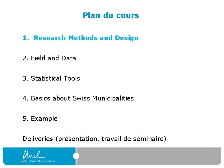 Plan du cours 1. Research Methods and Design 2. Field and Data 3. Statistical