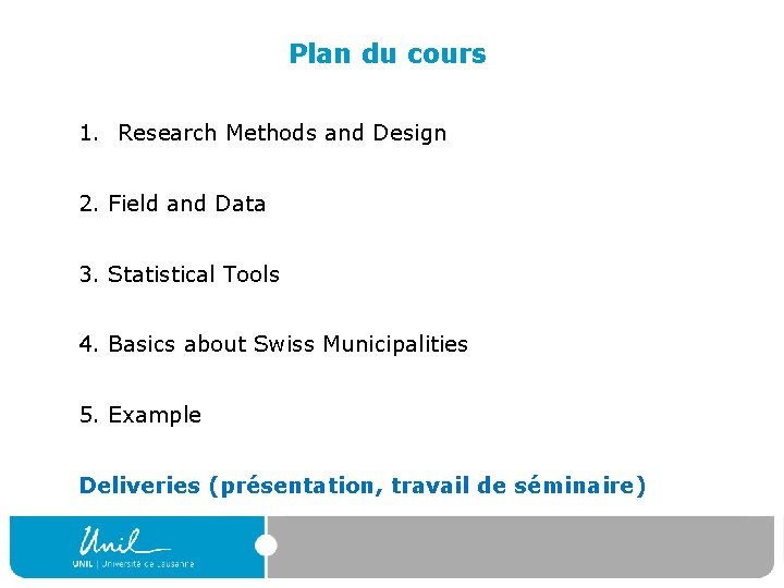 Plan du cours 1. Research Methods and Design 2. Field and Data 3. Statistical