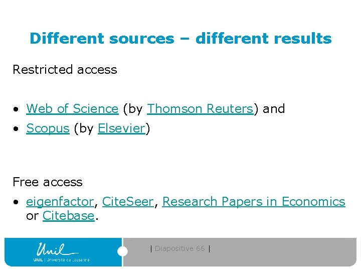 Different sources – different results Restricted access • Web of Science (by Thomson Reuters)