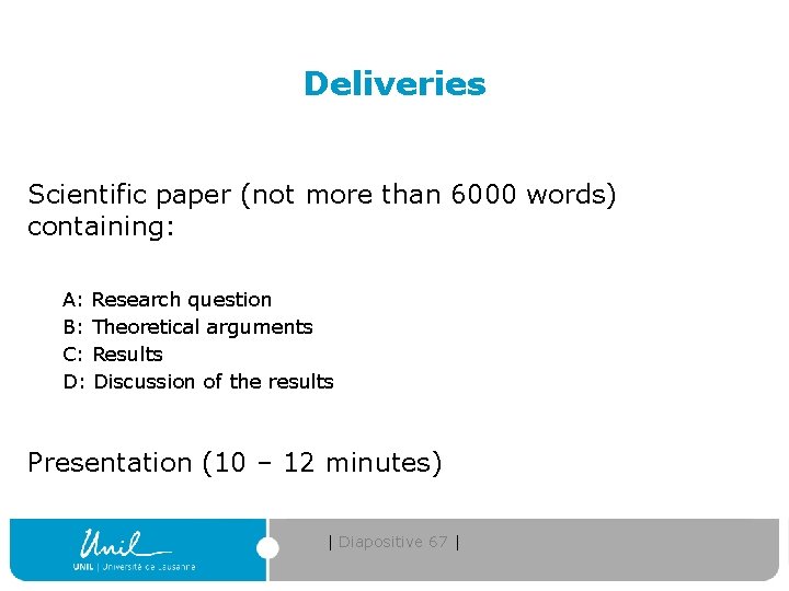 Deliveries Scientific paper (not more than 6000 words) containing: A: Research question B: Theoretical