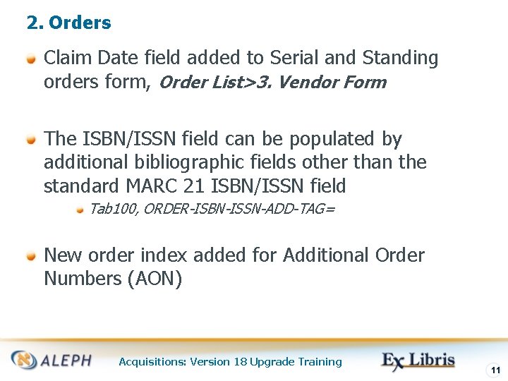 2. Orders Claim Date field added to Serial and Standing orders form, Order List>3.