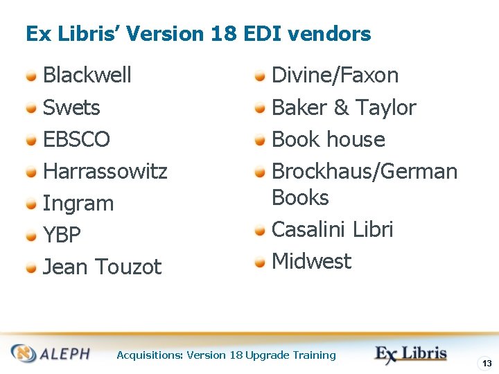 Ex Libris’ Version 18 EDI vendors Blackwell Swets EBSCO Harrassowitz Ingram YBP Jean Touzot