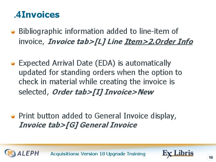 . 4 Invoices Bibliographic information added to line-item of invoice, Invoice tab>[L] Line Item>2.