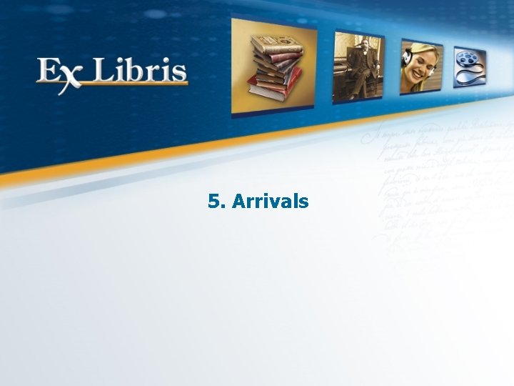 5. Arrivals 