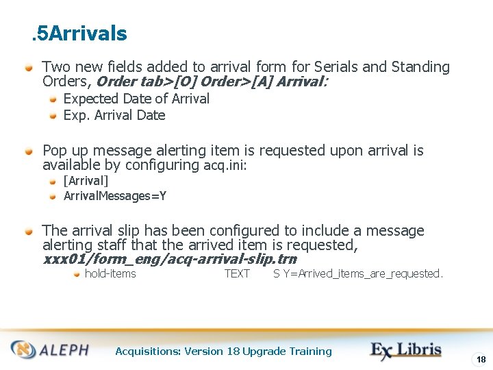 . 5 Arrivals Two new fields added to arrival form for Serials and Standing