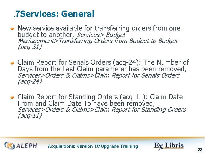 . 7 Services: General New service available for transferring orders from one budget to