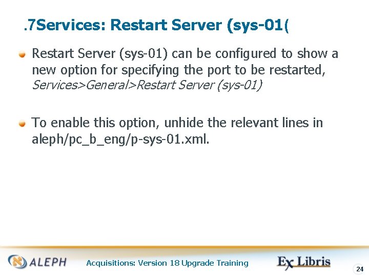 . 7 Services: Restart Server (sys-01( Restart Server (sys-01) can be configured to show