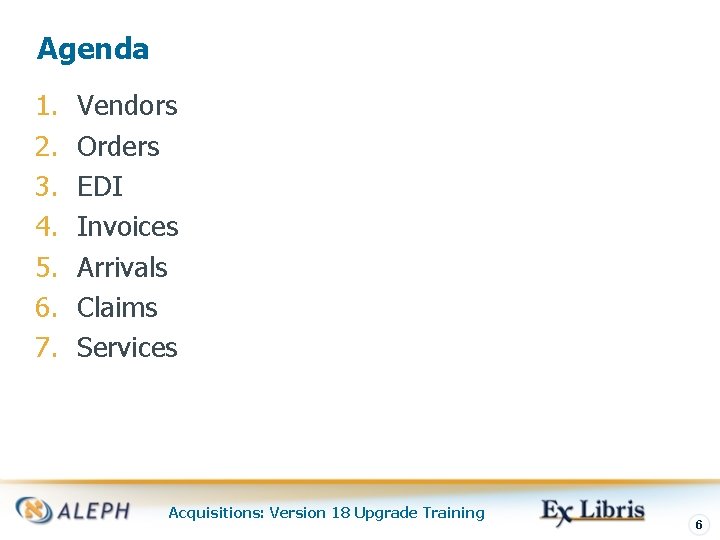 Agenda 1. 2. 3. 4. 5. 6. 7. Vendors Orders EDI Invoices Arrivals Claims