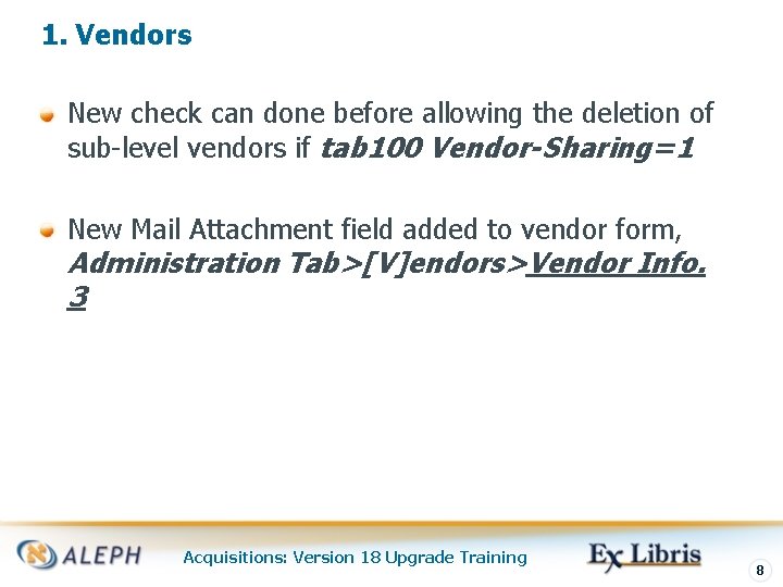 1. Vendors New check can done before allowing the deletion of sub-level vendors if