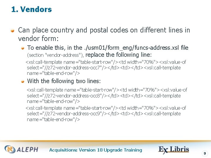 1. Vendors Can place country and postal codes on different lines in vendor form: