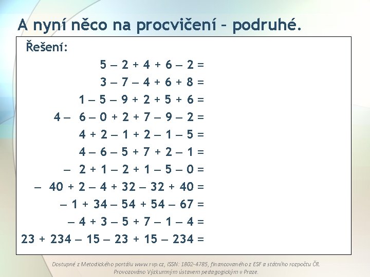 A nyní něco na procvičení – podruhé. Řešení: 5 2+4+6 2= 3 7 4+6+8=