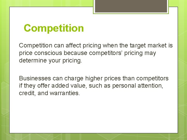 Competition can affect pricing when the target market is price conscious because competitors’ pricing