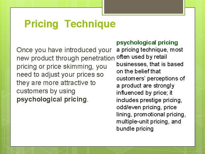 Pricing Technique psychological pricing Once you have introduced your a pricing technique, most new