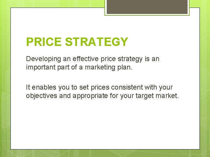 PRICE STRATEGY Developing an effective price strategy is an important part of a marketing